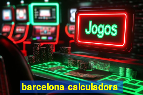 barcelona calculadora